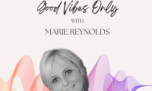 Marie Reynolds launches Good Vibes Only podcast