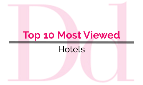Top 10 Most Viewed Hotels searched on DIARY directory