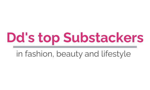 Dd's top Substackers in fashion, beauty and lifestyle
